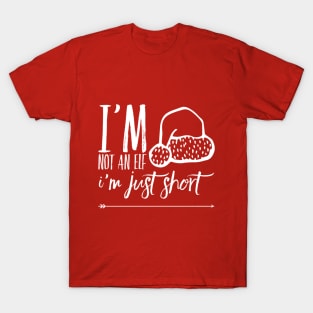 I'm Not An Elf. I'm Just Short T-Shirt